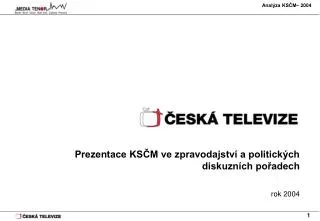 Prezentace KSČM ve zpravodajství a politických diskuzních pořadech rok 2004