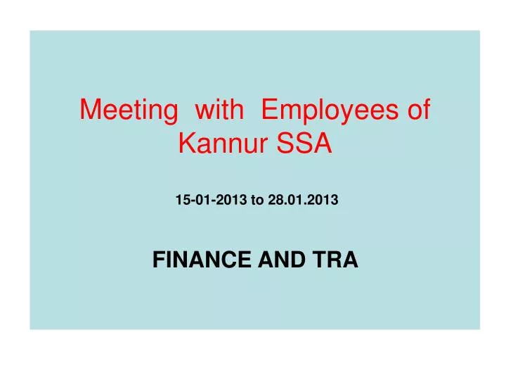 meeting with employees of kannur ssa 15 01 2013 to 28 01 2013 finance and tra