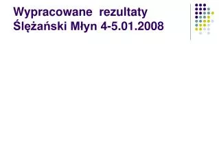 wypracowane rezultaty l a ski m yn 4 5 01 2008