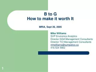 B to G How to make it worth It MRIA, Sept 26, 2005
