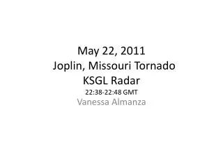 May 22, 2011 Joplin, Missouri Tornado KSGL Radar 22:38-22:48 GMT