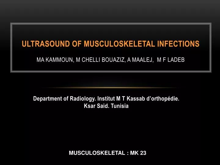 ultrasound of musculoskeletal infections ma kammoun m chelli bouaziz a maalej m f ladeb