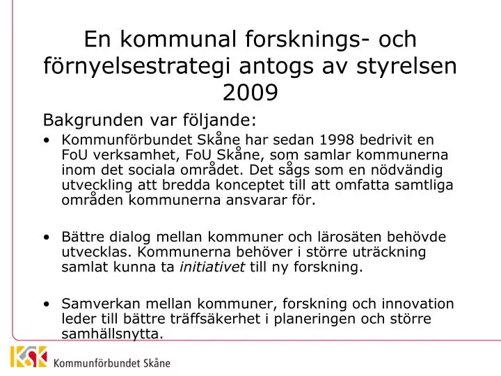 en kommunal forsknings och f rnyelsestrategi antogs av styrelsen 2009