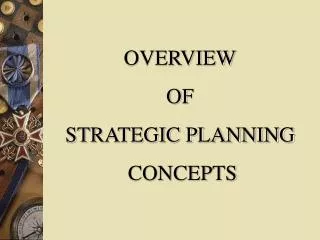 OVERVIEW OF STRATEGIC PLANNING CONCEPTS