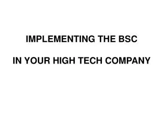 IMPLEMENTING THE BSC IN YOUR HIGH TECH COMPANY