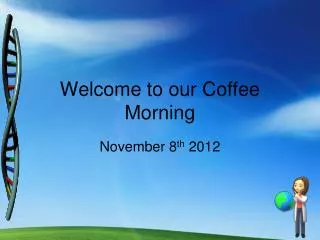 Welcome to our Coffee Morning