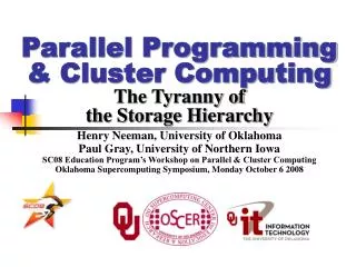 Parallel Programming &amp; Cluster Computing The Tyranny of the Storage Hierarchy