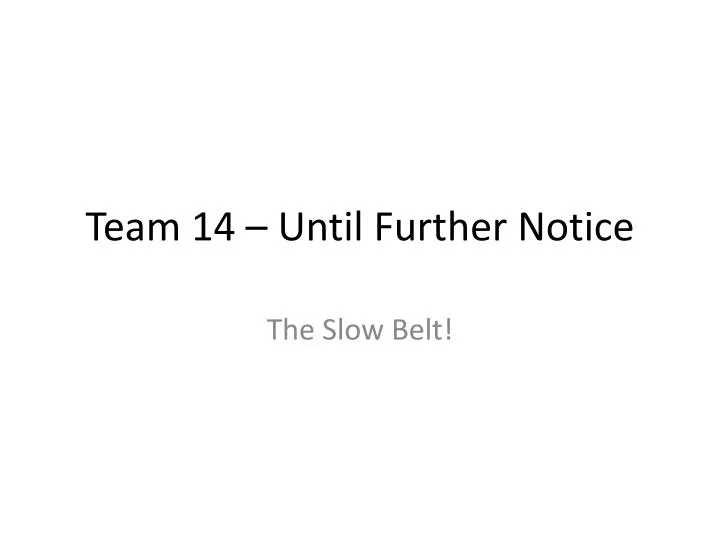 team 14 until further notice
