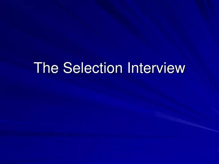the selection interview