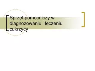 Sprzęt pomocniczy w diagnozowaniu i leczeniu cukrzycy