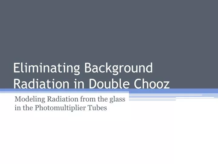 eliminating background radiation in double chooz