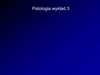 patologia wyk ad 3