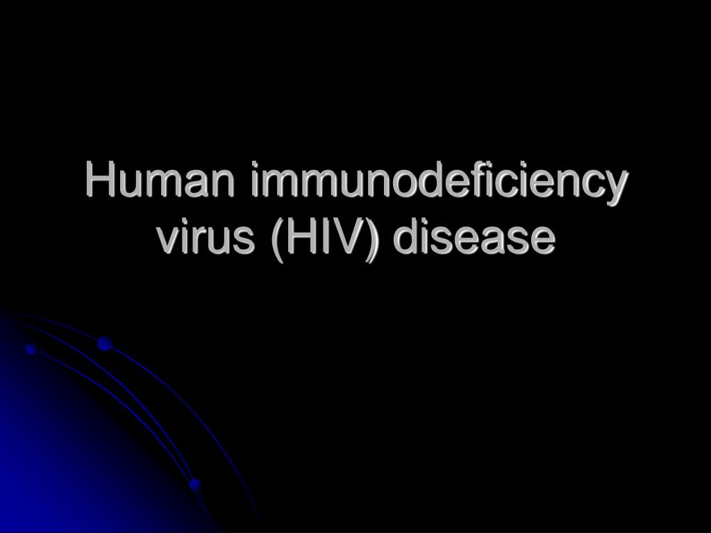 PPT - Human immunodeficiency virus (HIV) disease PowerPoint ...