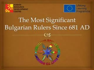The Most Significant Bulgarian Rulers Since 681 AD