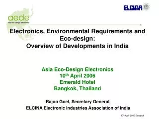 Rajoo Goel, Secretary General , ELCINA Electronic Industries Association of India