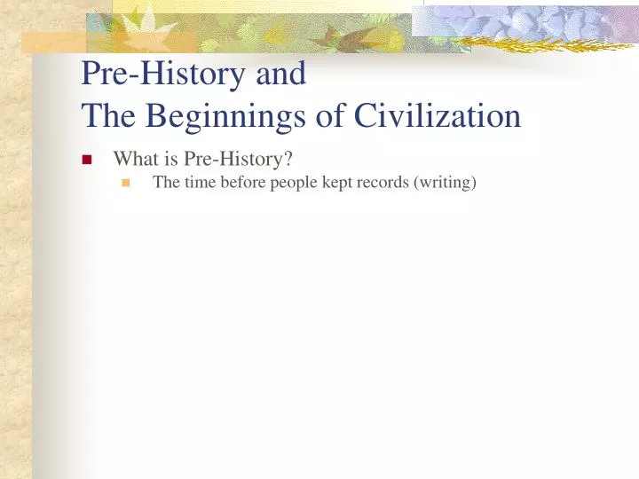 pre history and the beginnings of civilization