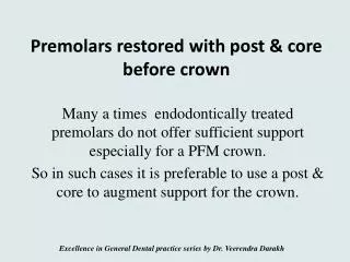 Premolars restored with post &amp; core before crown