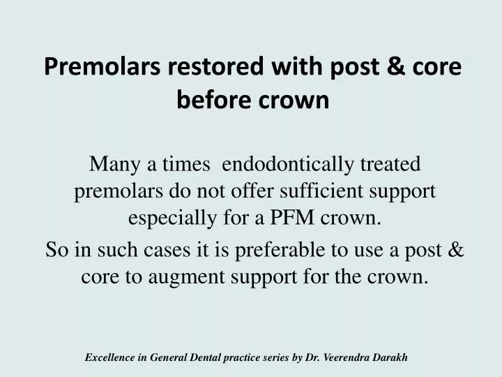 premolars restored with post core before crown