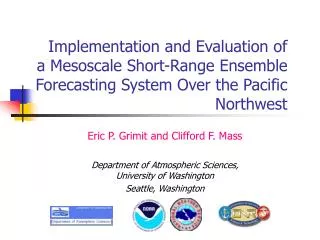 Eric P. Grimit and Clifford F. Mass Department of Atmospheric Sciences, University of Washington