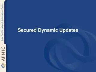 Secured Dynamic Updates