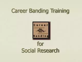 Career Banding Training for Social Research