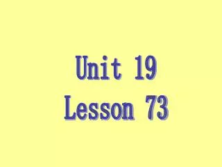 Unit 19 Lesson 73