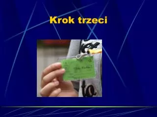 krok trzeci