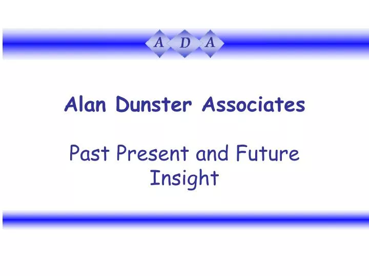 alan dunster associates past present and future insight