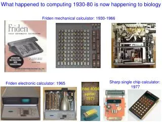 What happened to computing 1930-80 is now happening to biology