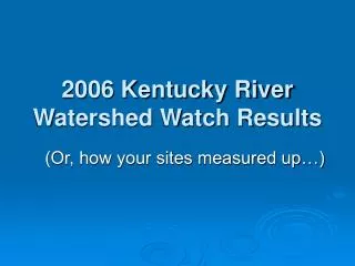2006 Kentucky River Watershed Watch Results