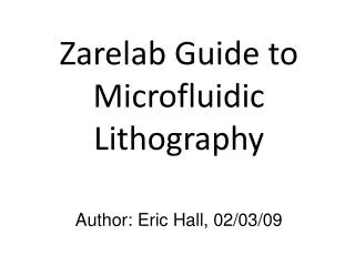 Zarelab Guide to Microfluidic Lithography