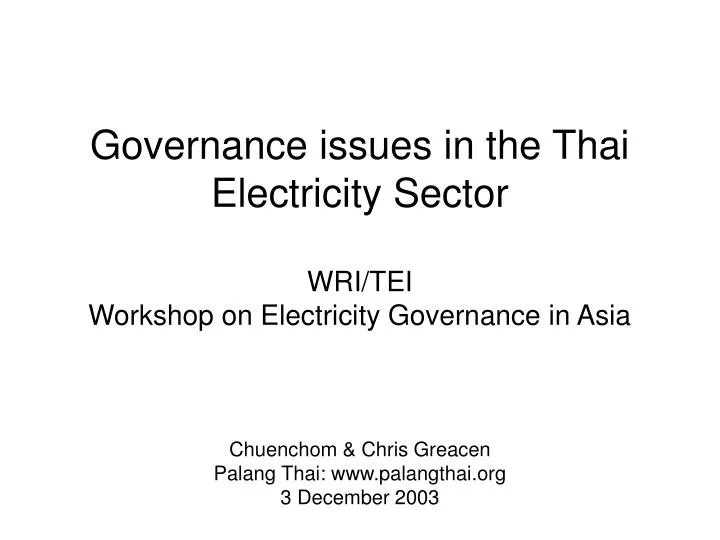 governance issues in the thai electricity sector wri tei workshop on electricity governance in asia