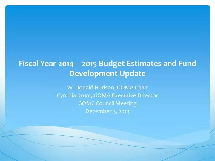 fiscal year 2014 2015 budget estimates and fund development update