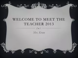Welcome to Meet the Teacher 2013