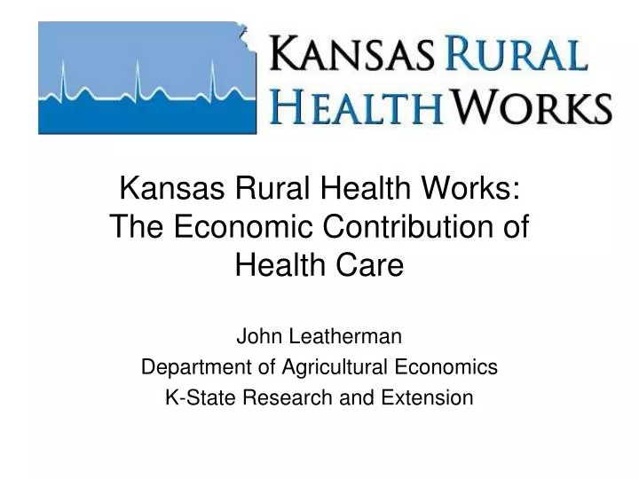 kansas rural health works the economic contribution of health care