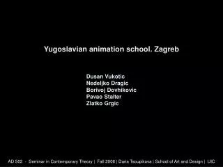 Yugoslavian animation school. Zagreb