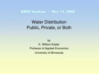 Water Distribution Public, Private, or Both by K. William Easter