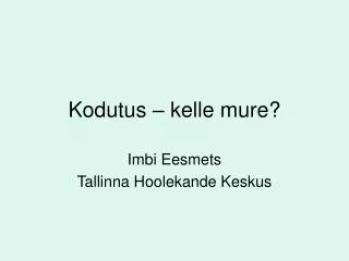 kodutus kelle mure