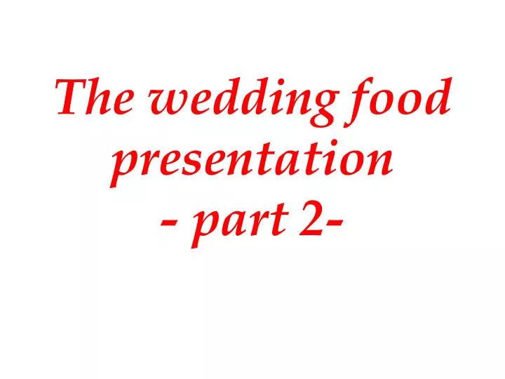 the wedding food presentation part 2