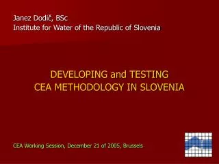 Janez Dodi?, BSc Institute for Water of the Republic of Slovenia DEVELOPING and TESTING