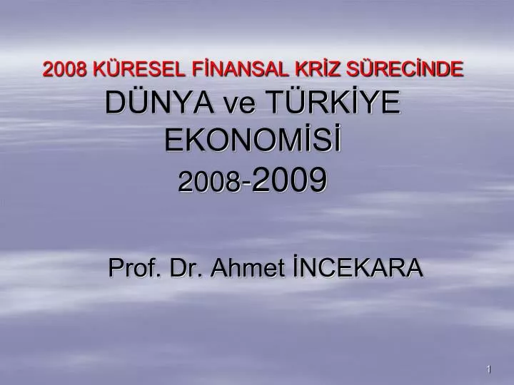 2008 k resel f nansal kr z s rec nde d nya ve t rk ye ekonom s 2008 2009
