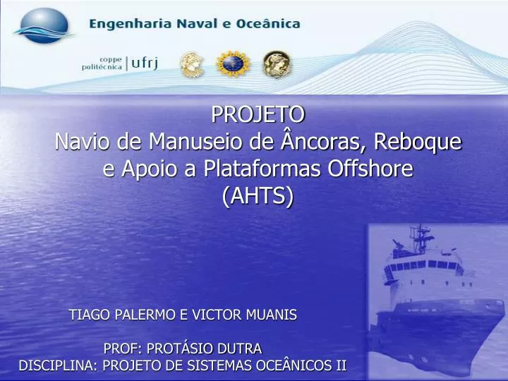 projeto navio de manuseio de ncoras reboque e apoio a plataformas offshore ahts