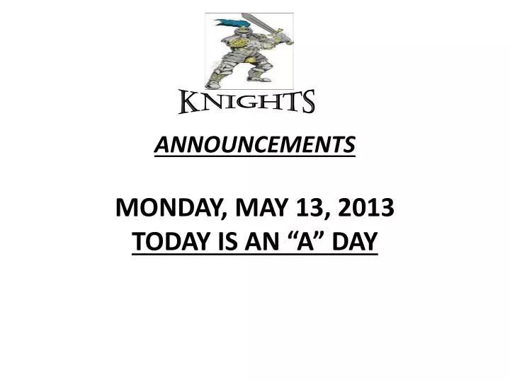 announcements monday may 13 2013 today is an a day