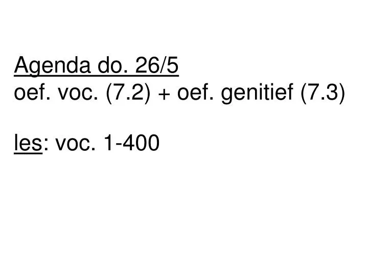 agenda do 26 5 oef voc 7 2 oef genitief 7 3 les voc 1 400