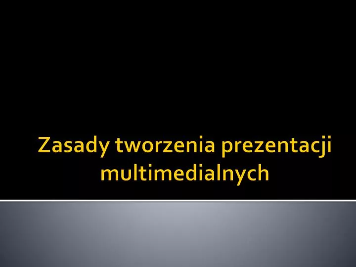 zasady tworzenia prezentacji multimedialnych