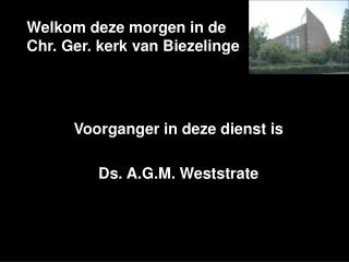 welkom deze morgen in de chr ger kerk van biezelinge