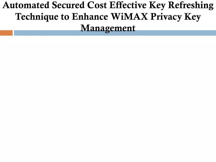 automated secured cost effective key refreshing technique to enhance wimax privacy key management