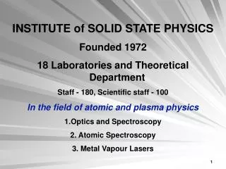 INSTITUTE of SOLID STATE PHYSICS Founded 1972 18 Laboratories and Theoretical Department
