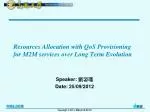 Resources Allocation with QoS Provisioning for M2M services over Long Term Evolution - slide 1
