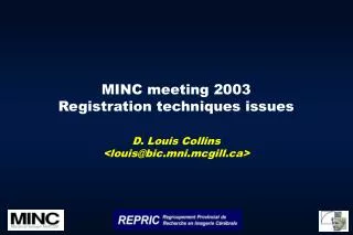 MINC meeting 2003 Registration techniques issues